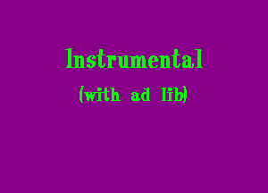 Instrumental
(with ad lib)