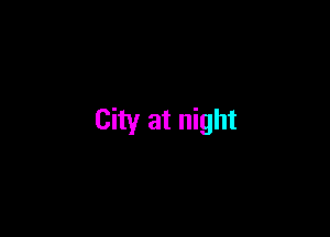 City at night