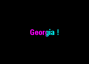 Georgia !