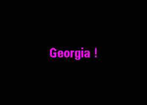 Georgia !