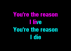 YouTethereason
IHve

YouWethereason
ItHe