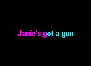 Janie's got a gun