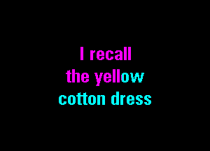 lrecaH

the yellow
cotton dress