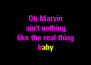 0h Marvin
ahftnou ng

ertherealH ng
baby