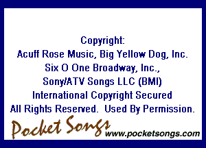 Copyright
Acuif Rose Music, Big Yellow Dog, Inc.
Six 0 One Broadway, lnc.,

SonyIATV Songs LLC (BMI)
International Copyright Secured
All Rights Reserved. Used By Permission.

DOM Samywmvpocketsongscom
