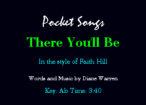 Pooh? Sow
There You'll Be

In the style of Palth H111

Womb and Music by Dunn Wm

Key Ab Tune 340 l