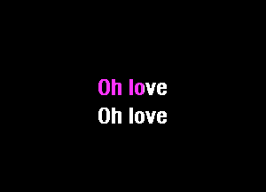 Ohlove
Ohlove