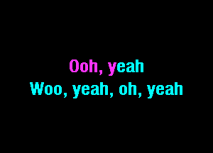00h,yeah

UVoo,yeah,oh,yeah