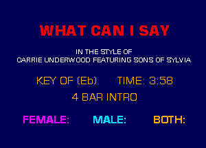 IN THE STYLE OF

CARRIE UNDERWOOD FEATURING SONS OF SYLVIA

KEY OF EEbJ TIME 3158

4 BAR INTRO

MALEi

BEITHi