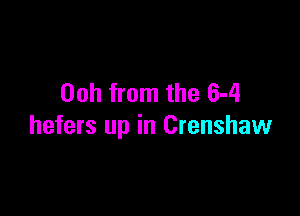 00h from the 6-4

hefers up in Crenshaw