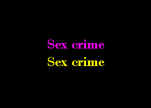 Sex crime

Sex crime