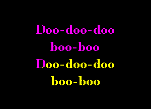 IDoo-doo-doo

boo-boo

IDoo-doo-doo

boo-boo