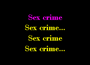 Sex crime

Sex crime...

Sex crime

Sex crinle...