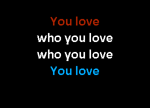 Youlove
who you love

who you love
Youlove