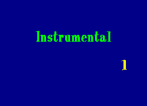 Instrumental