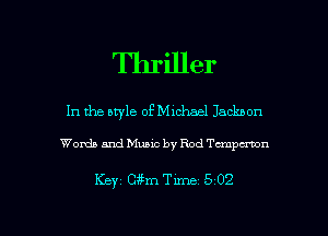 Thriller

In the aryle oPMichael Jackbon

Words and Music by Rod Tcmpu'wn

Keyz Chm Time 5 02