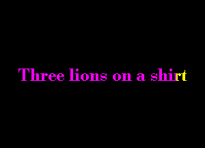 Three lions on a shirt
