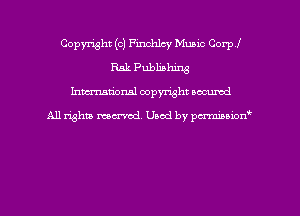 Copyright (c) Finchlcy Music Corp!
ask Publishing
hman'onal copyright occumd

All righm marred. Used by pcrmiaoion