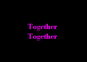 Together

Together