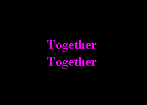 Together

Together