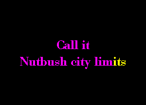 Callit

Nutbush city limits