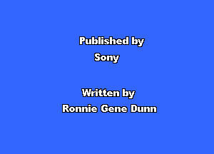Published by
Sony

Written by

Ronnie Gene Dunn