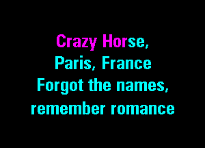 Crazy Horse,
Paris, France

Forgot the names,
remember romance