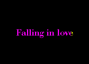 Falling in love