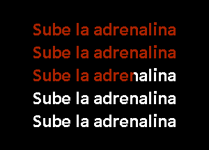 Sube la adrenalina
Sube la adrenalina
Sube la adrenalina
Sube la adrenalina

Sube Ia adrenalina l