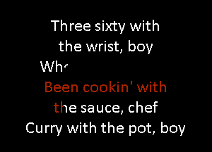 r'fuckin' lay up
I been Steph Curry
with the shot

Been cookin' with
the sauce, chef
Curry with the pot, boy