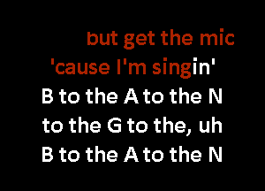 night but get the mic
'cause I'm singin'

rangin'
he slangin'
It ain't karaoke