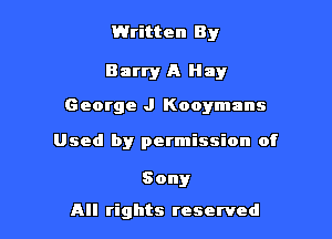 Written By

Barry A Hay

George J Kooymans

Used by permission of

Sony

All rights reserved