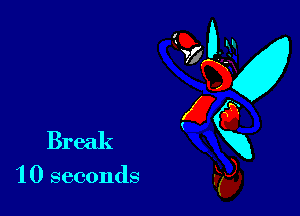 Break

'10 seconds

95? 0-31
QKx
E6
Kg),