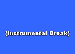 (Instrumental Break)