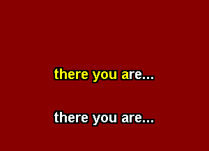 there you are...

there you are...