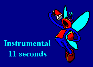 Instrumental
11 seconds

910-31
ng
Ea?
31kg,