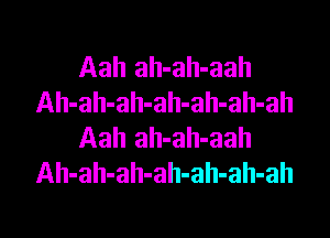 Aah ah-ah-aah
Ah-ah-ah-ah-ah-ah-ah
Aah ah-ah-aah
Ah-ah-ah-ah-ah-ah-ah

g