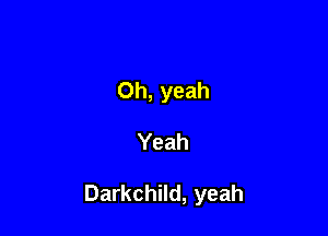 Oh, yeah

Yeah

Darkchild, yeah