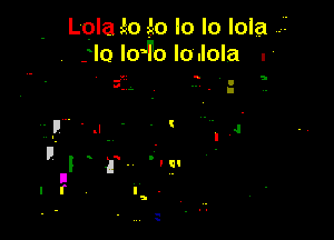 Lola m gio Io Io Iola
)lo lo4'o lo .Iola .

a