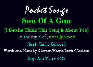 DOM 50454
Son Of A Gun

(1 Betcha Think This Song Is About You)
In the style 0? Janet Jackson

(Fea t. Carly Simo 11)
Words and Music by C.Simoanan'iMLmisH.Jsckaon

ICBYI Am Timei 425