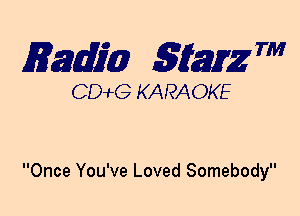 mm 5mg 7'

CDWLG KARAOKE

Once You've Loved Somebody