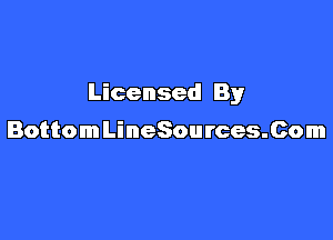 Licensed By

BottomLineSources.Com