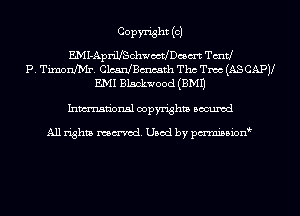 COPW'isht (OJ

EMI-ApriUSchwoctchsm Tmtl
P. TimonJMr. CloanJBmcath Tho Tmc (AS CAPJl
E.MI Blackwood (3M1)

Inmn'onsl copyrights Bocuxcd

All rights named. Used by pmnisbion