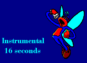 Instrumental
'16 seconds

95? 0-31
QKx
E6
Kg),