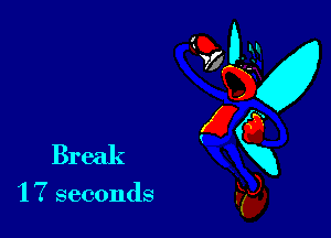 Break

'17 seconds

95 0-32
E
E6
Kg),