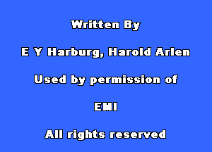 Written By

E Y Harburg, Harold Arlen

Used by permission of

EHI

All rights reserved