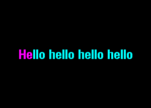 Hello hello hello hello