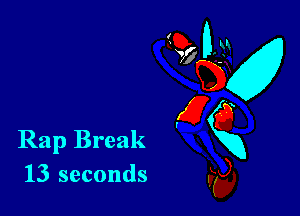 Rap Break
13 seconds

E95 nu
w
(2236
xk