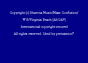 Copyright (c) Shawna MusichYIsaa Confusion!
W vairginia Bosch (AS CAP)
Inmn'onsl copyright Bocuxcd

All rights named. Used by pmnisbion