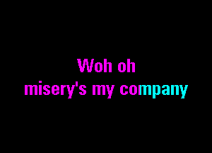 Woh oh

misery's my company